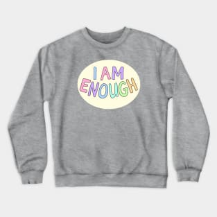 I am Enough Crewneck Sweatshirt